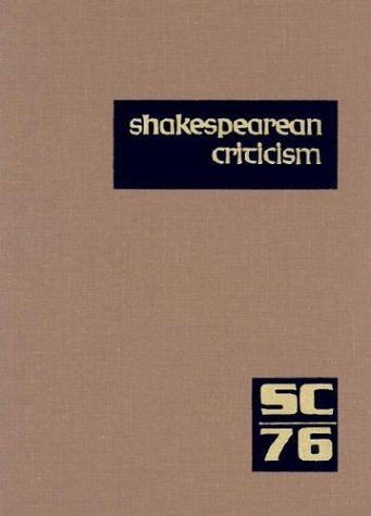 SC Volume 76 Shakespearean Criticism: Criticism of William Shakespeare's Plays and Poetry, from the First Published Appraisals t,New