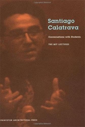 Santiago Calatrava: Conversations with Students The MIT Lectures,New