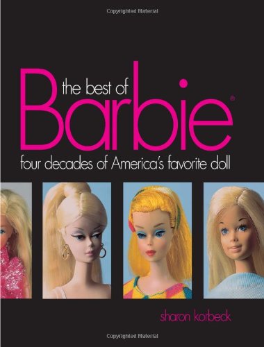 The Best Of Barbie: Four Decades Of America'S Favorite Doll,Used