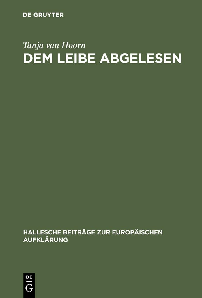 Dem Leibe abgelesen: Georg Forster im Kontext der physischen Anthropologie des 18. Jahrhunderts (Hallesche Beitrge zur Europisch,Used