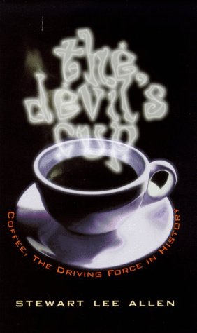 The devil's cup : coffee, the driving force in history,New