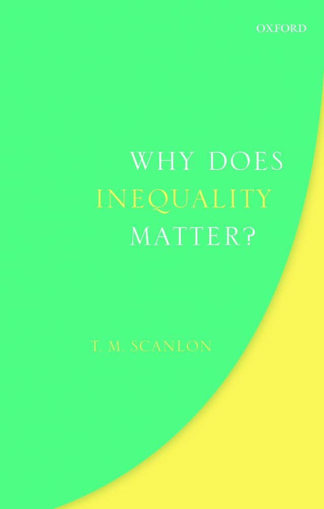 Why Does Inequality Matter? (Uehiro Series in Practical Ethics),New