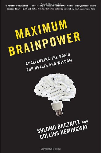 Maximum Brainpower: Challenging the Brain for Health and Wisdom,New