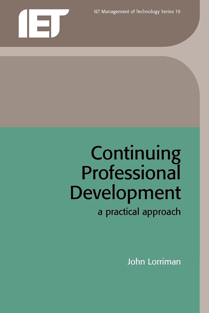 Continuing Professional Development: A practical approach (History and Management of Technology),Used