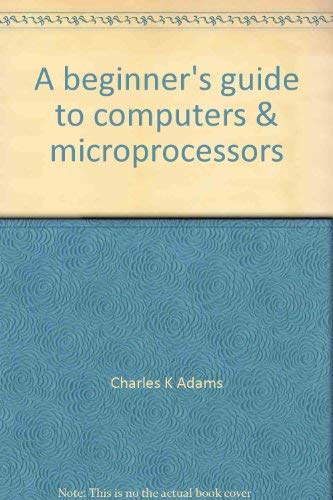 A beginner's guide to computers & microprocessors: With projects,Used