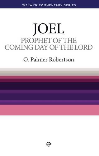 Prophet Of The Coming Day Of The Lord: The Message Of Joel