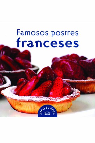 Famosos postres franceses/ Famous French Desserts (Rico Y Facil/ Good and Easy) (Spanish Edition),Used