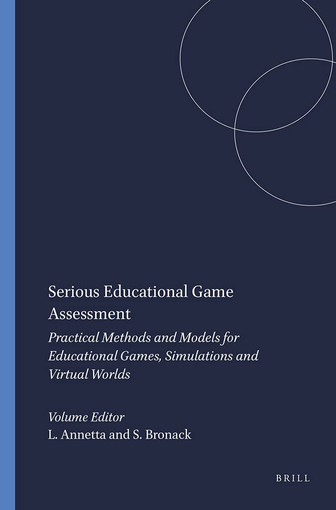 Serious Educational Game Assessment: Practical Methods And Models For Educational Games, Simulations And Virtual Worlds,Used