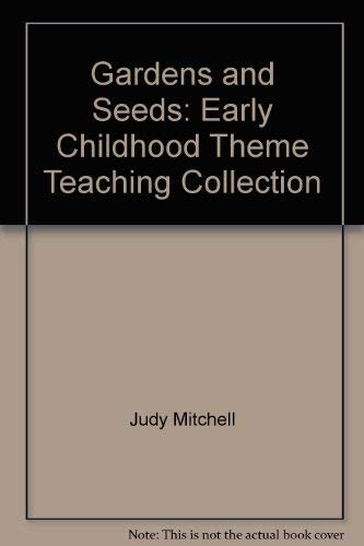 Gardens and Seeds: Early Childhood Theme Teaching Collection,Used