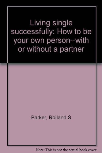 Living single successfully: How to be your own personwith or without a partner,Used