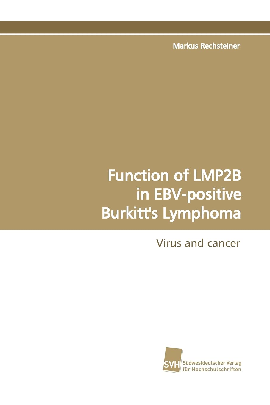 Function of LMP2B in EBVpositive Burkitt's Lymphoma: Virus and cancer (German Edition),Used