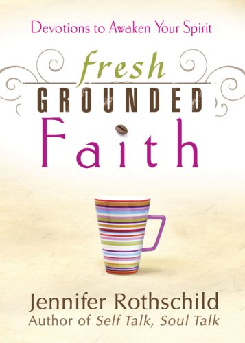 Fresh Grounded Faith: Devotions To Awaken Your Spirit,Used