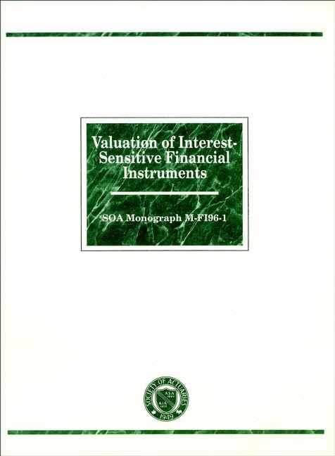 Valuation of InterestSensitive Financial Instruments: SOA Monograph MFI961,Used