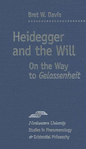Heidegger and the Will: On the Way to Gelassenheit (Studies in Phenomenology and Existential Philosophy),Used