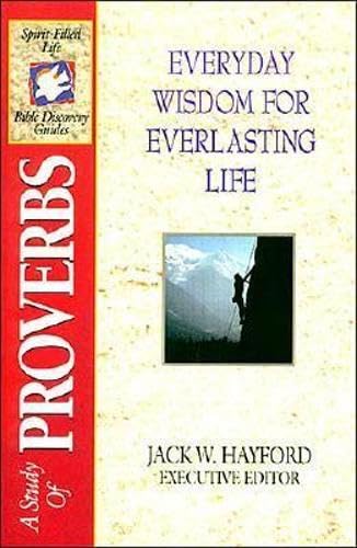 Everyday Wisdom for Everlasting Life: A Study of Proverbs (SpiritFilled Life Bible Discovery Guides),Used