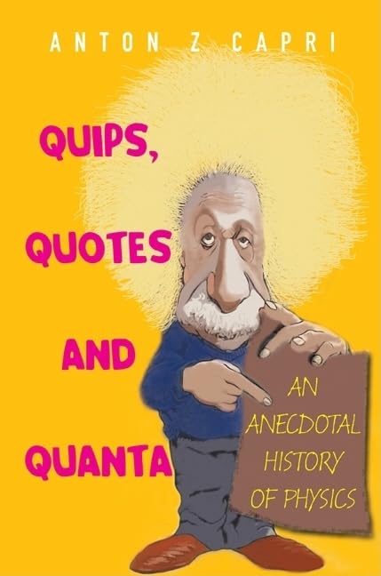 Quips, Quotes and Quanta: An Anecdotal History of Physics,Used