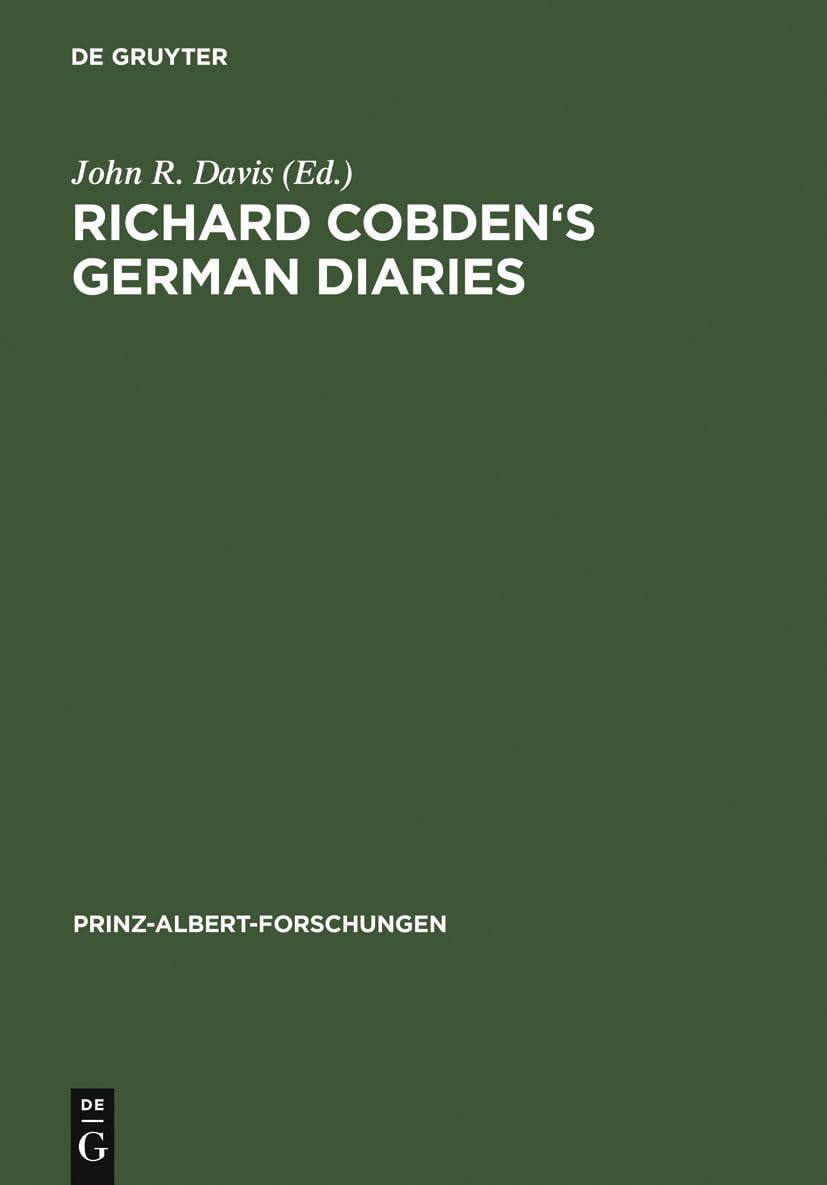 Richard Cobden's German Diaries (PrinzAlbertForschungen, 2),Used