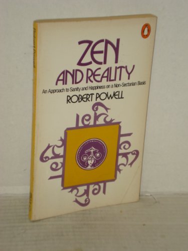 Zen And Reality: An Approach To Sanity And Happiness On A Nonsectarian Basis,Used