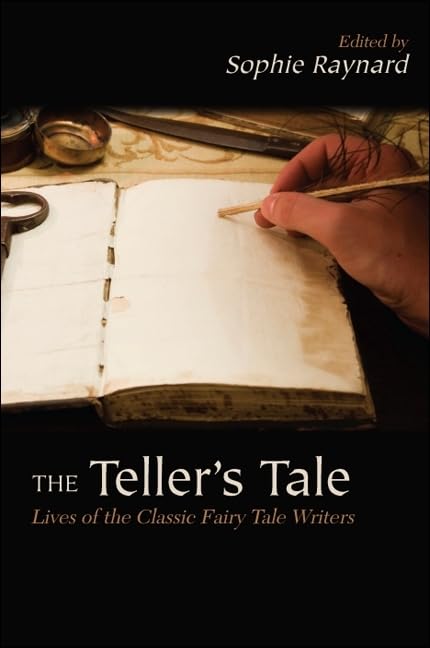 The Teller's Tale: Lives of the Classic Fairy Tale Writers,Used