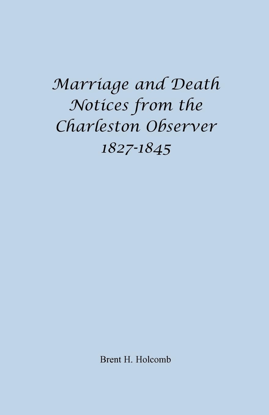 Marriage And Death Notices From The Charleston Observer, 18271845,Used
