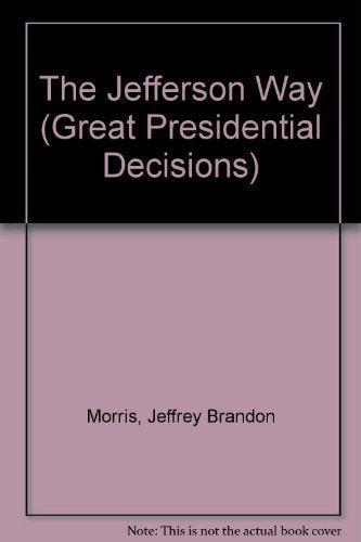 The Jefferson Way (Great Presidential Decisions),Used