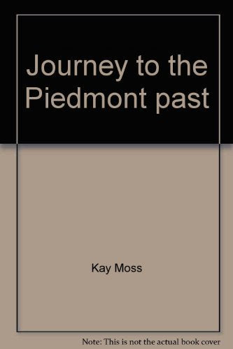 Journey To The Piedmont Past: Source Book,Used