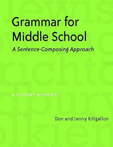 Grammar For Middle School: A Sentencecomposing Approacha Student Worktext,New