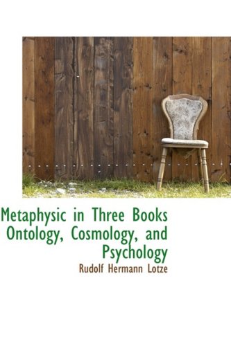 Metaphysic In Three Books Ontology, Cosmology, And Psychology