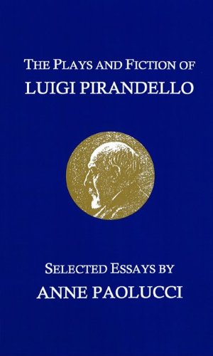 The Plays and Fiction of Luigi Pirandello: Selected Essays,Used