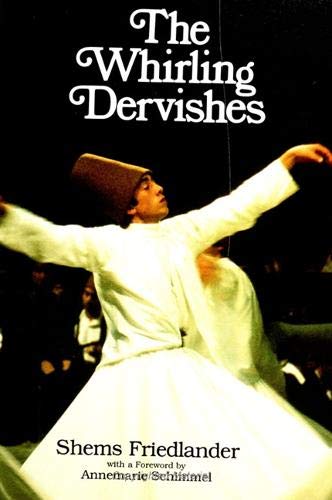The Whirling Dervishes: Being An Account Of The Sufi Order Known As The Mevlevis And Its Founder The Poet And Mystic Mevlana Jal,New