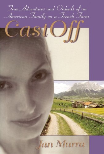 CastOff: True Adventures and Ordeals of an American Family on a French Farm,Used
