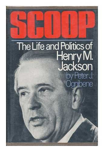 Scoop: The Life And Politics Of Henry M. Jackson