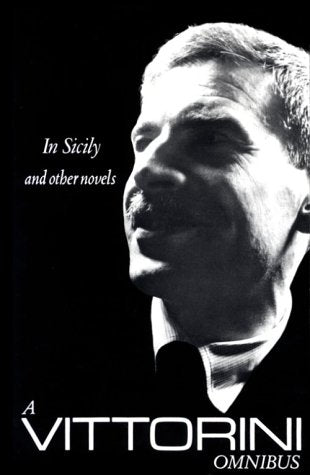 A Vittorini Omnibus: Twilight Of The Elephant, In Sicily, La Garibaldina (New Directions Books),New