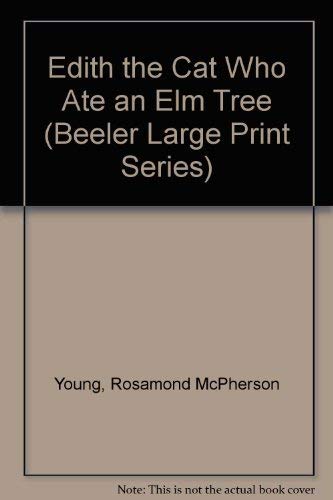 Edith the Cat Who Ate an Elm Tree (Beeler Large Print Series),Used