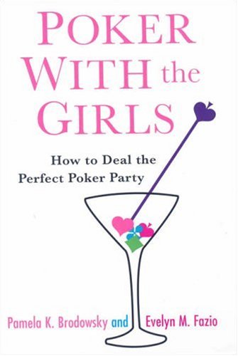 Poker With the Girls: How to Deal the Perfect Poker Party,Used