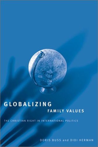 Globalizing Family Values: The Christian Right In International Politics,Used