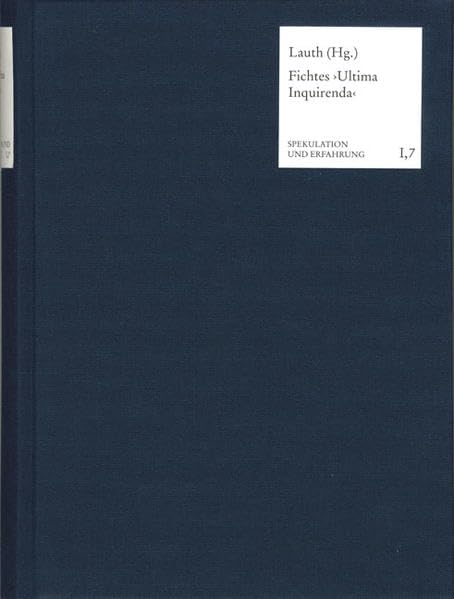 Ultima Inquirenda: J. G. Fichtes Letzte Bearbeitungen Der Wissenschaftslehre Ende 1813 / Anfang 1814 (Spekulation Und Erfahrung),Used