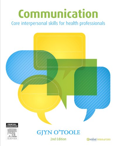 Communication: Core Interpersonal Skills For Health Professionals,New