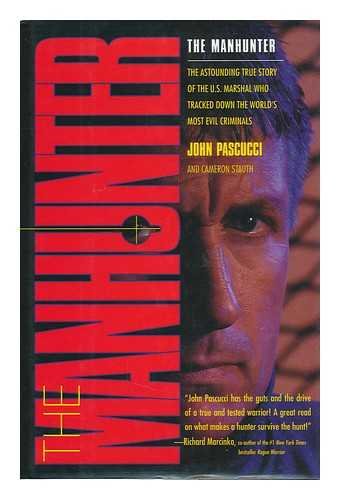 The Manhunter: The Astounding True Story of the U.S. Marshal Who Tracked Down the World's Most Evil Criminals,Used