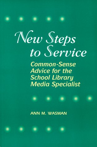 New Steps To Service: Commonsense Advice For The School Library Media Specialist,New