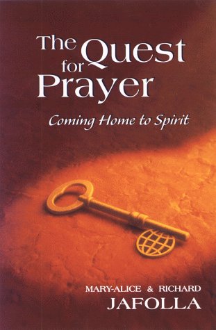 The Quest For Prayer: Coming Home To Spirit,New