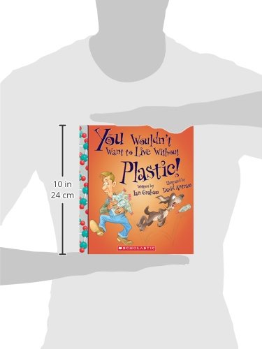 You Wouldn't Want to Live Without Plastic! (You Wouldn't Want to Live Without) (Library Edition),Used