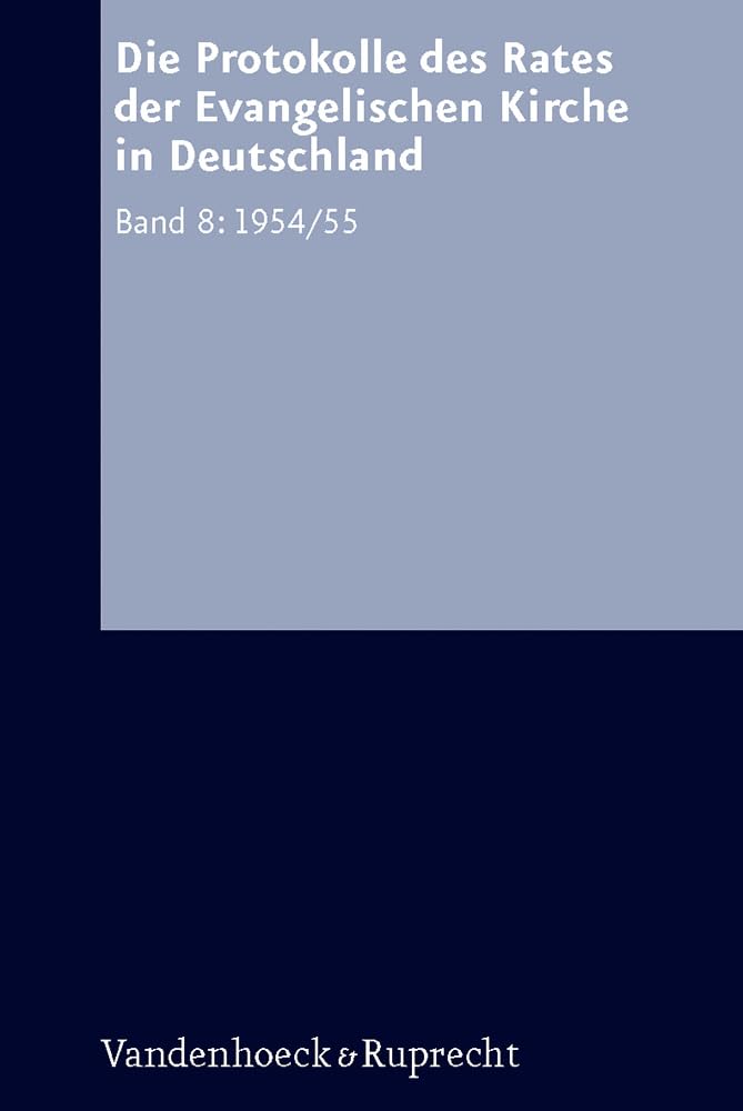 Die Protokolle des Rates der Evangelischen Kirche in Deutschland, Band 8: 195455 (Arbeiten Zur Kirchlichen Zeitgeschichte. Reih,Used