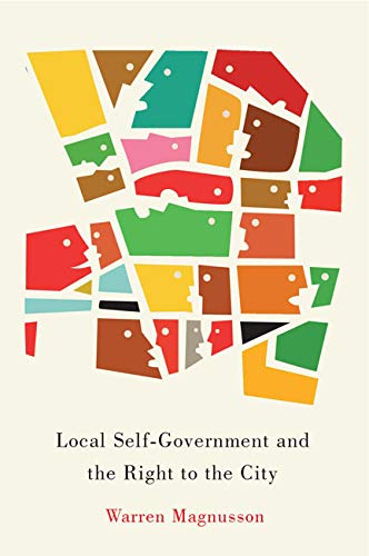 Local SelfGovernment and the Right to the City (Volume 1) (McGillQueen's Studies in Urban Governance),Used