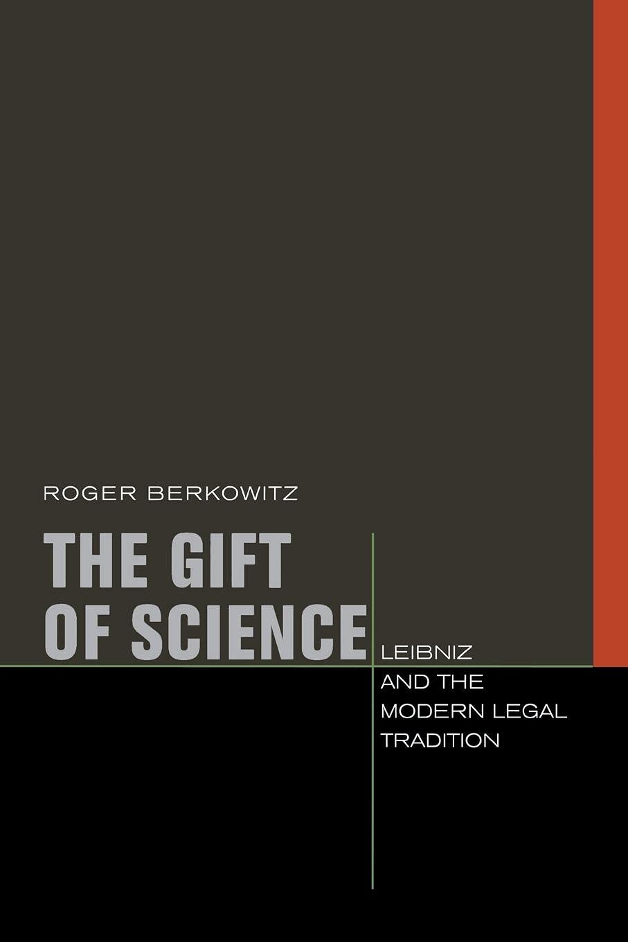The Gift of Science: Leibniz and the Modern Legal Tradition (Just Ideas: Transformative Ideals of Justice in Ethical and Politic,Used