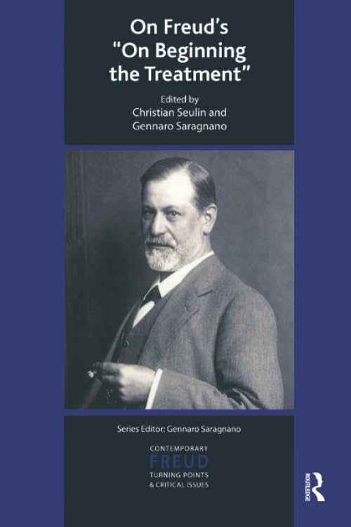 On Freud'S On Beginning The Treatment (The International Psychoanalytical Association Contemporary Freud Turning Points And Crit,Used
