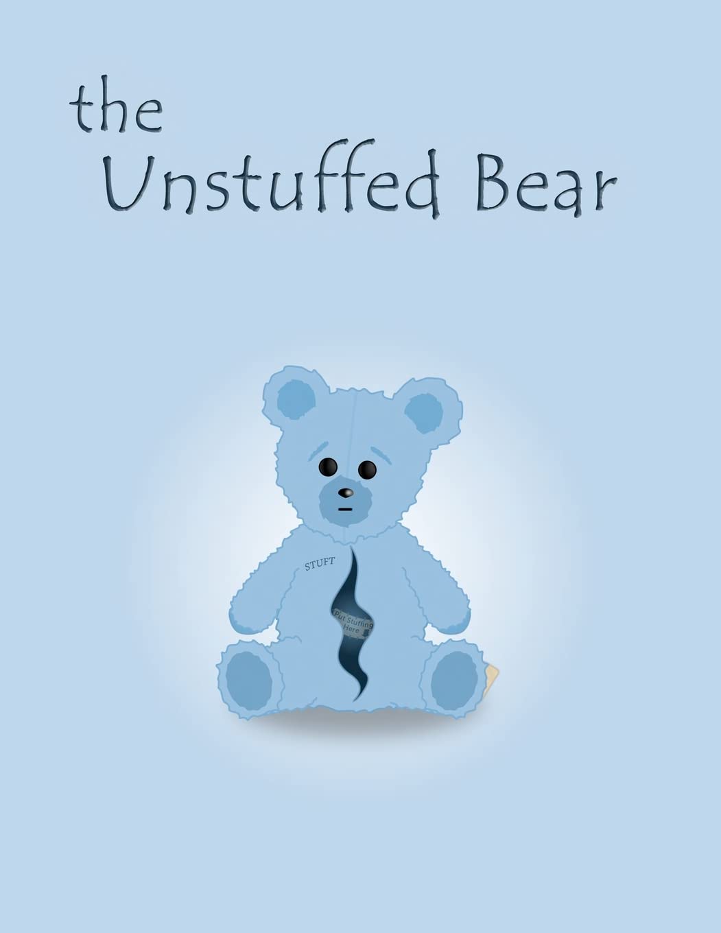 The Unstuffed Bear: A Children'S Bedtime Story About An Unstuffed Teddy Bear Who Gets Lost In The Factory One Night And Earns Hi,Used