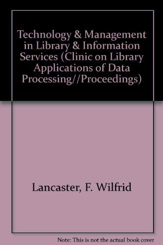 Technology & Management in Library & Information Services (CLINIC ON LIBRARY APPLICATIONS OF DATA PROCESSING//PROCEEDINGS),Used