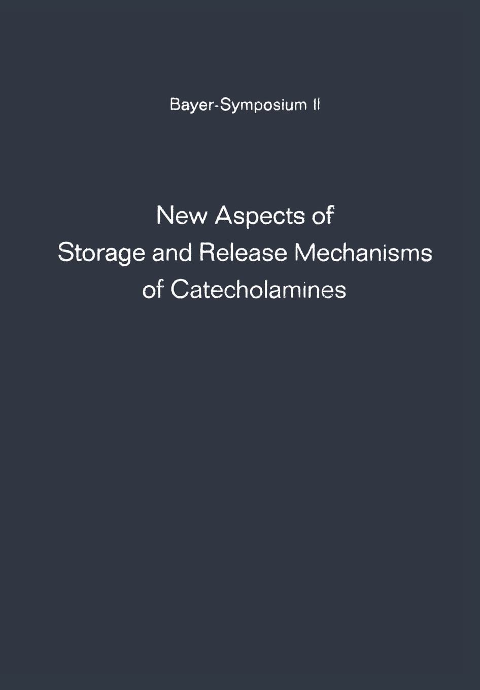 New Aspects of Storage and Release Mechanisms of Catecholamines: Held at Grosse Ledder Near Cologne, Germany, October 9th 12th, ,Used