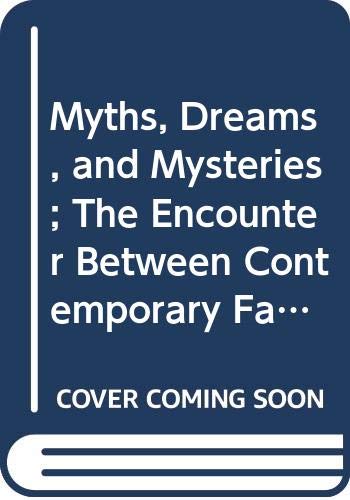 Myths, Dreams, And Mysteries: The Encounter Between Contemporary Faiths And Archaic Realities.,Used
